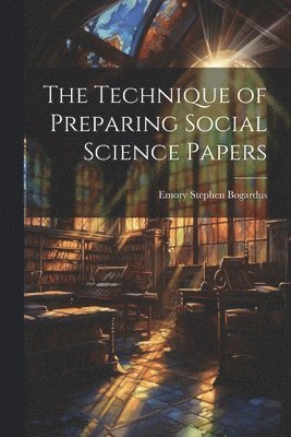 The Technique of Preparing Social Science Papers 1