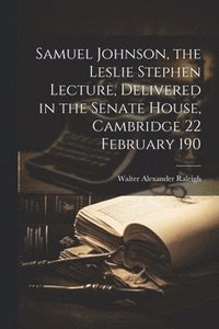 bokomslag Samuel Johnson, the Leslie Stephen Lecture, Delivered in the Senate House, Cambridge 22 February 190