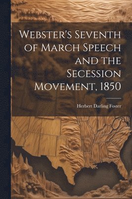bokomslag Webster's Seventh of March Speech and the Secession Movement, 1850