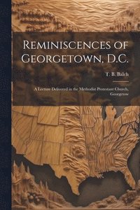 bokomslag Reminiscences of Georgetown, D.C.