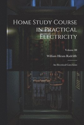 bokomslag Home Study Course in Practical Electricity