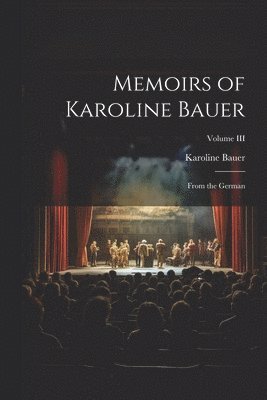 Memoirs of Karoline Bauer 1