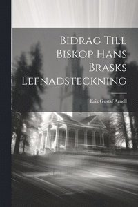 bokomslag Bidrag till Biskop Hans Brasks Lefnadsteckning