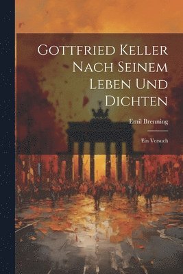 Gottfried Keller Nach Seinem Leben und Dichten 1
