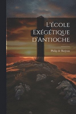 bokomslag L'cole Exgtique d'Antioche