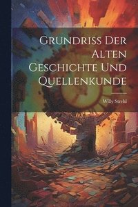 bokomslag Grundriss der Alten Geschichte und Quellenkunde