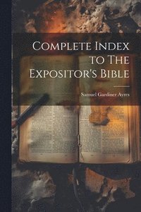 bokomslag Complete Index to The Expositor's Bible