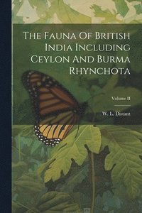 bokomslag The Fauna Of British India Including Ceylon And Burma Rhynchota; Volume II