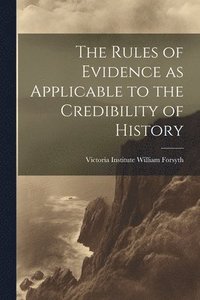 bokomslag Rules of Evidence as Applicable to the Credibility of History