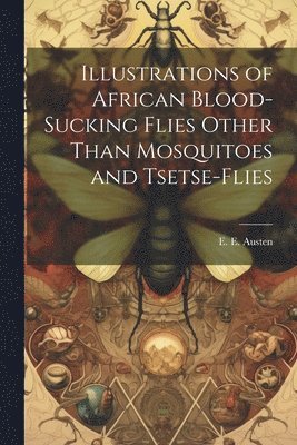 Illustrations of African Blood-Sucking Flies Other Than Mosquitoes and Tsetse-Flies 1