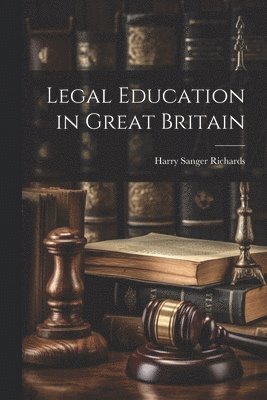 Richards Harry Sanger, Harry Sanger, Richards - Legal Education in Great Britain, Häftad