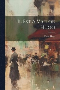 bokomslag Il est  Victor Hugo