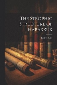 bokomslag The Strophic Structure of Habakkuk
