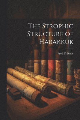 bokomslag The Strophic Structure of Habakkuk