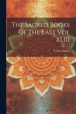 Sacred Books Of The East Vol XLIII