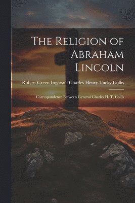 bokomslag Religion of Abraham Lincoln