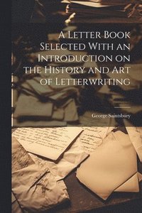 bokomslag Letter Book Selected With an Introduction on the History and Art of Letterwriting