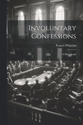 Involuntary Confessions