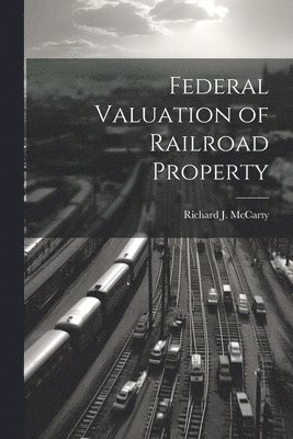 bokomslag Federal Valuation of Railroad Property