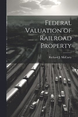 Federal Valuation of Railroad Property 1