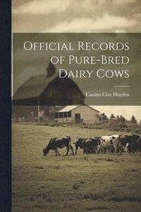 bokomslag Official Records of Pure-bred Dairy Cows