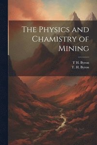 bokomslag The Physics and Chamistry of Mining