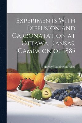 Experiments With Diffusion and Carbonatation at Ottawa, Kansas, Campaign of 1885 1