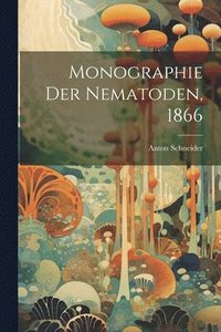 bokomslag Monographie der Nematoden, 1866