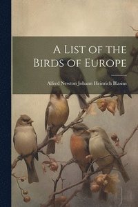 bokomslag List of the Birds of Europe