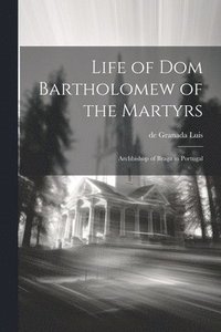 bokomslag Life of Dom Bartholomew of the Martyrs