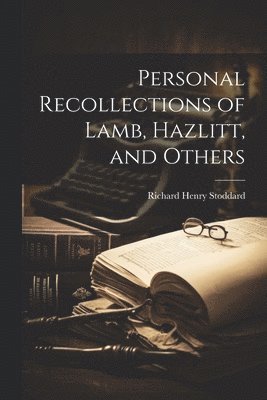 bokomslag Personal Recollections of Lamb, Hazlitt, and Others