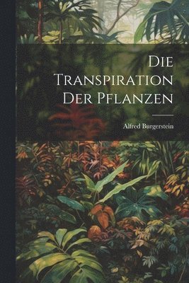 bokomslag Transpiration der Pflanzen