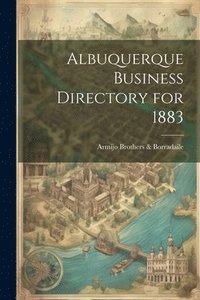 bokomslag Albuquerque Business Directory for 1883