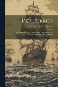 bokomslag Der Seekrieg; seine geschichtliche Entwickelung vom Zeitalter der Entdeckungen bis zur Gegenwart