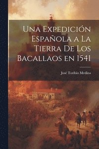 bokomslag Una Expedicin Espaola a la Tierra de los Bacallaos en 1541