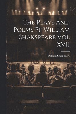 Plays And Poems Pf William Shakspeare Vol XVII
