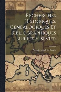 bokomslag Recherches Historiques, Gnalogiques et Bibliographiques sur les Elsevier