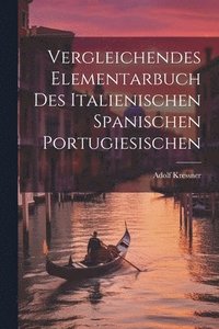 bokomslag Vergleichendes Elementarbuch des Italienischen Spanischen Portugiesischen