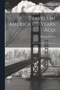 bokomslag Travels in America 100 Years Ago