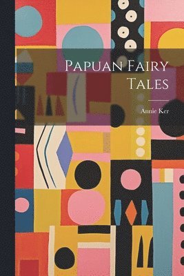 bokomslag Papuan Fairy Tales