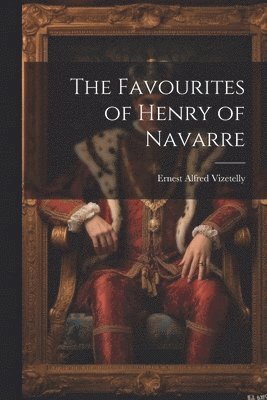 bokomslag Favourites of Henry of Navarre