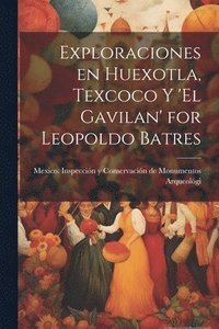 bokomslag Exploraciones en Huexotla, Texcoco y 'El Gavilan' for Leopoldo Batres