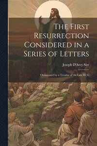 bokomslag First Resurrection Considered in a Series of Letters