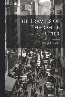 Travels of Théophile Gautier