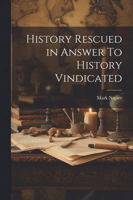History Rescued in Answer To History Vindicated