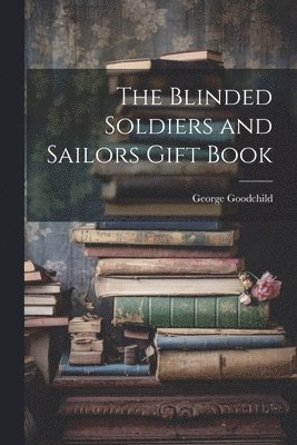 bokomslag Blinded Soldiers and Sailors Gift Book