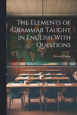 The Elements of Grammar Taught in English With Questions 1