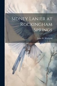bokomslag Sidney Lanier at Rockingham Springs