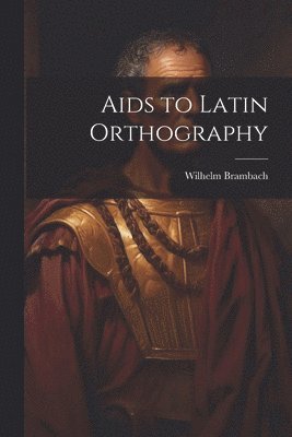 Aids to Latin Orthography 1