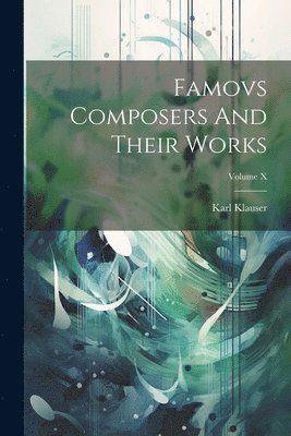 bokomslag Famovs Composers And Their Works; Volume X